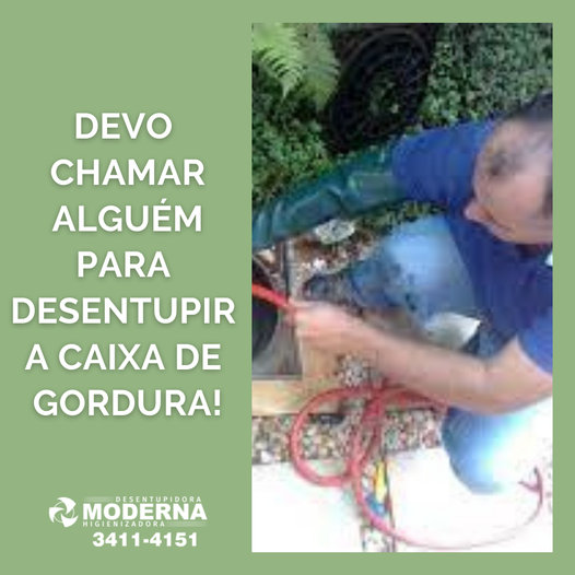 Devo chamar alguém para desentupir a caixa de gordura!