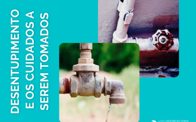 Desentupimento e os cuidados a serem tomados